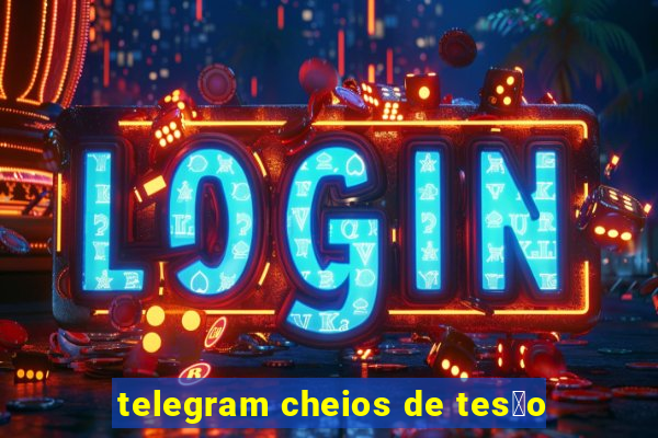 telegram cheios de tes茫o